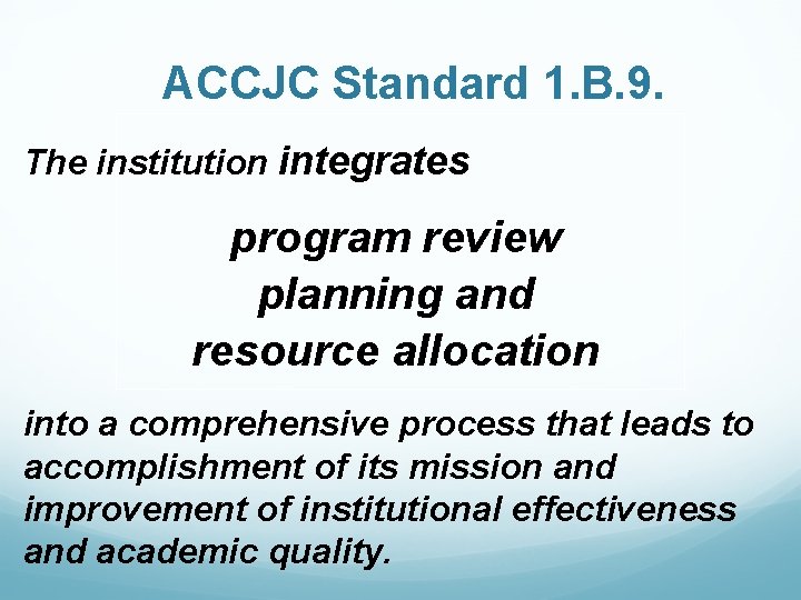 ACCJC Standard 1. B. 9. The institution integrates program review planning and resource allocation