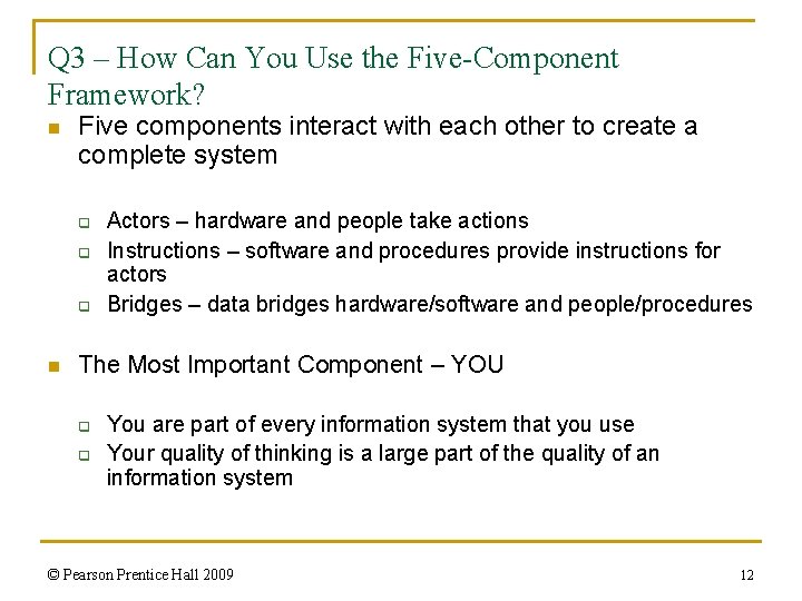 Q 3 – How Can You Use the Five-Component Framework? n Five components interact