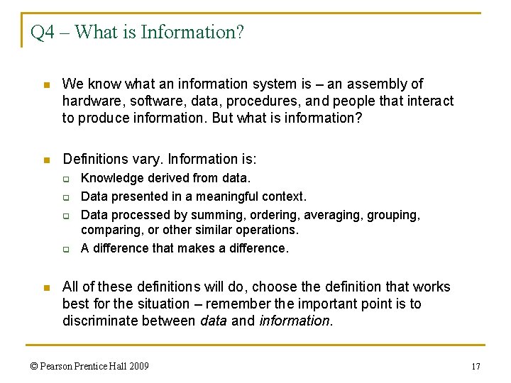 Q 4 – What is Information? n We know what an information system is