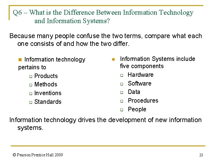 Q 6 – What is the Difference Between Information Technology and Information Systems? Because