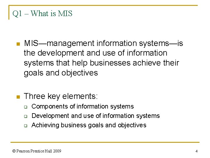 Q 1 – What is MIS n MIS—management information systems—is the development and use