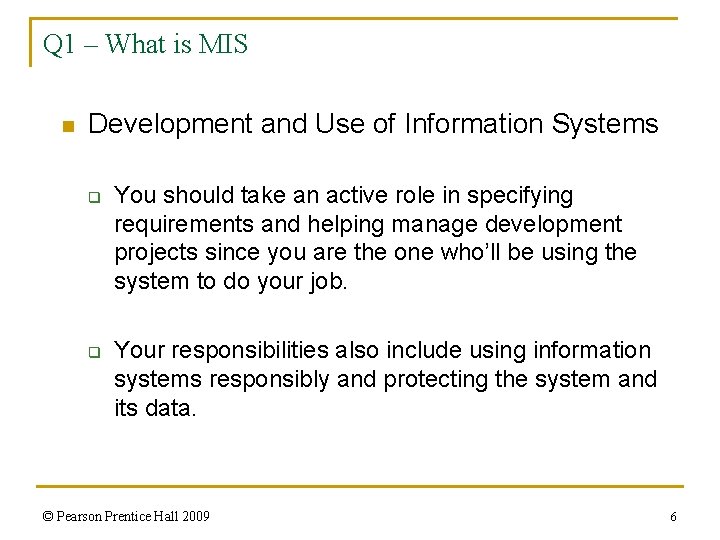 Q 1 – What is MIS n Development and Use of Information Systems q