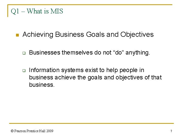 Q 1 – What is MIS n Achieving Business Goals and Objectives q q