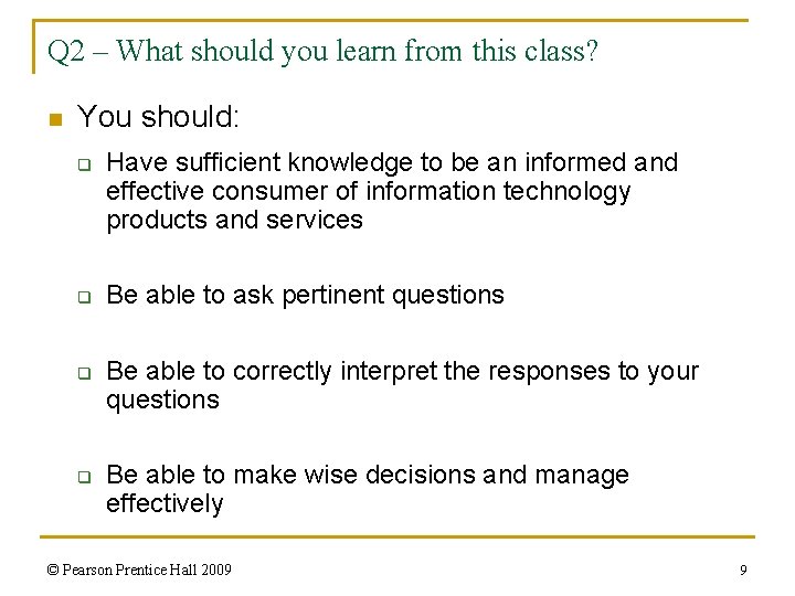 Q 2 – What should you learn from this class? n You should: q Q 2 – What should you learn from this class? n You should: q