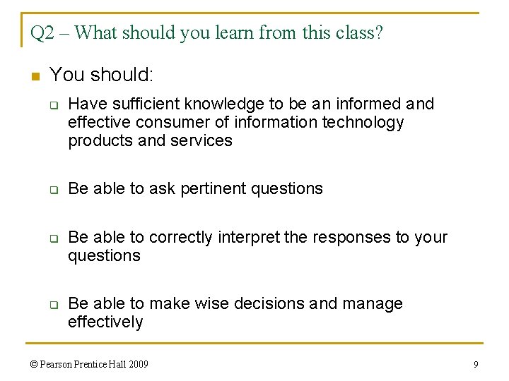 Q 2 – What should you learn from this class? n You should: q