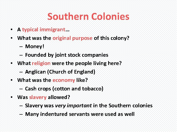 Southern Colonies • A typical immigrant… • What was the original purpose of this