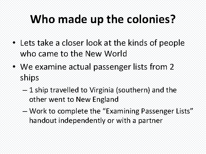Who made up the colonies? • Lets take a closer look at the kinds