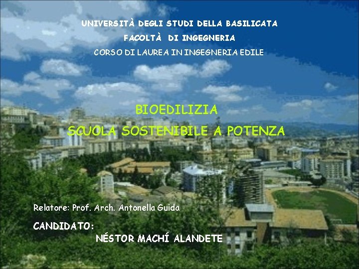 UNIVERSITÀ DEGLI STUDI DELLA BASILICATA FACOLTÀ DI INGEGNERIA CORSO DI LAUREA IN INGEGNERIA EDILE