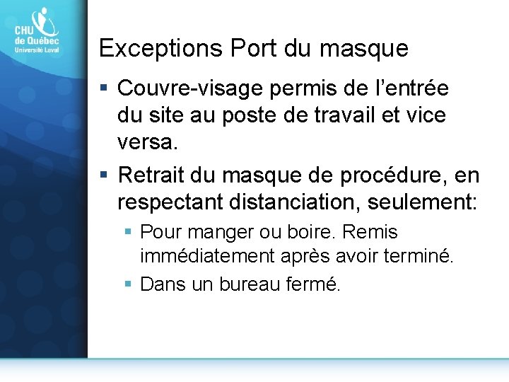 Exceptions Port du masque § Couvre-visage permis de l’entrée du site au poste de