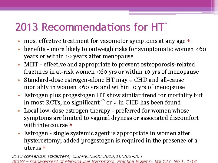 2013 Recommendations for HT* • most effective treatment for vasomotor symptoms at any age