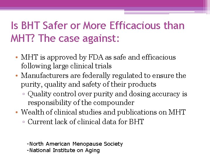 Is BHT Safer or More Efficacious than MHT? The case against: • MHT is