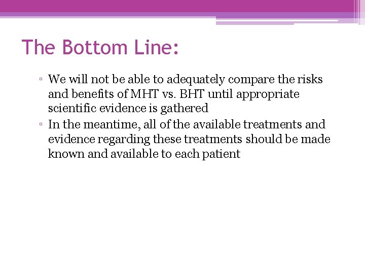 The Bottom Line: ▫ We will not be able to adequately compare the risks