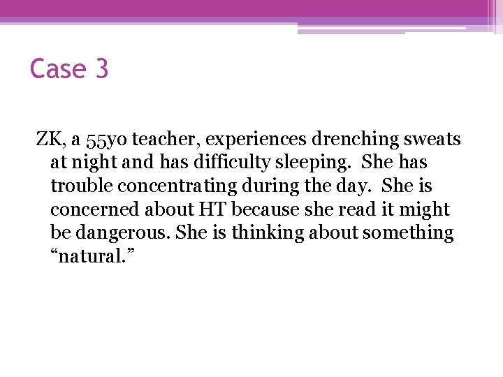 Case 3 ZK, a 55 yo teacher, experiences drenching sweats at night and has