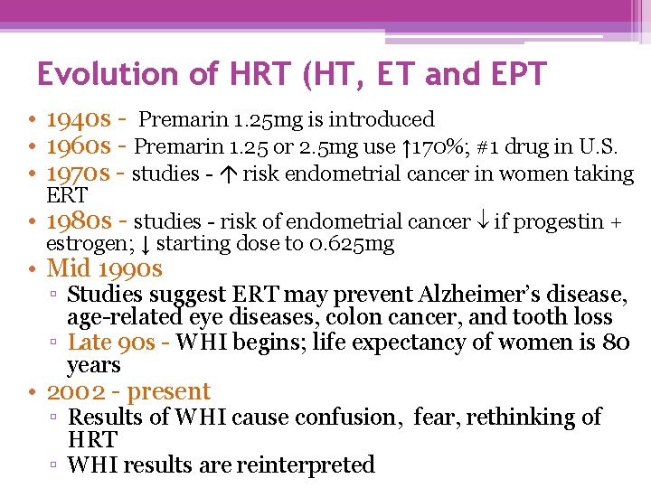 Evolution of HRT (HT, ET and EPT • 1940 s - Premarin 1. 25