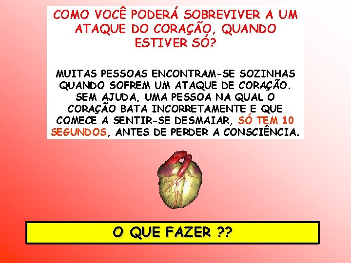 COMO VOCÊ PODERÁ SOBREVIVER A UM ATAQUE DO CORAÇÃO, QUANDO ESTIVER SÓ? MUITAS PESSOAS