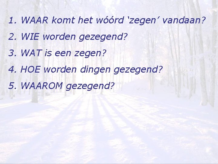 1. WAAR komt het wóórd ‘zegen’ vandaan? 2. WIE worden gezegend? 3. WAT is