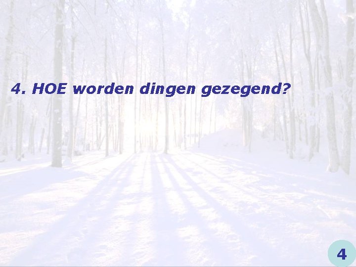 4. HOE worden dingen gezegend? 4 