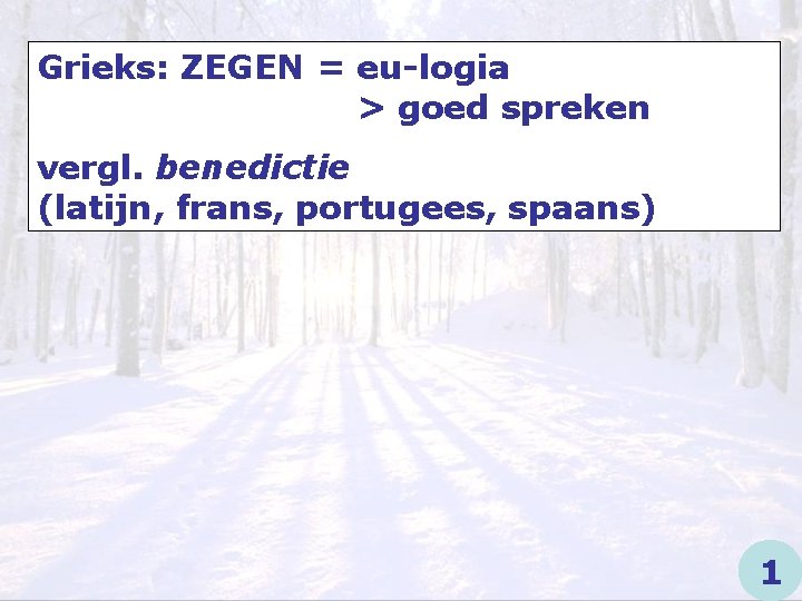 Grieks: ZEGEN = eu-logia > goed spreken vergl. benedictie (latijn, frans, portugees, spaans) 1