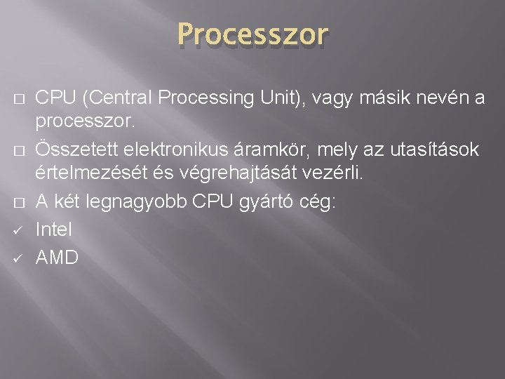 Processzor � � � ü ü CPU (Central Processing Unit), vagy másik nevén a