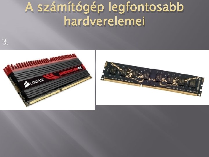 A számítógép legfontosabb hardverelemei 3. 