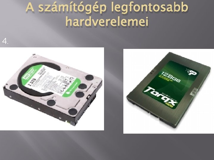 A számítógép legfontosabb hardverelemei 4. 