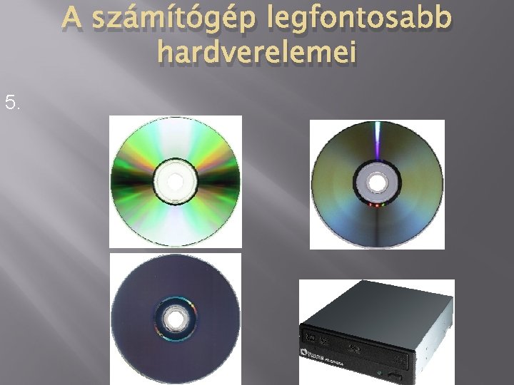 A számítógép legfontosabb hardverelemei 5. 