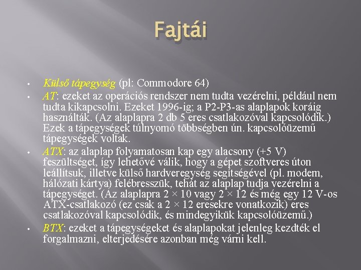 Fajtái • • Külső tápegység (pl: Commodore 64) AT: ezeket az operációs rendszer nem