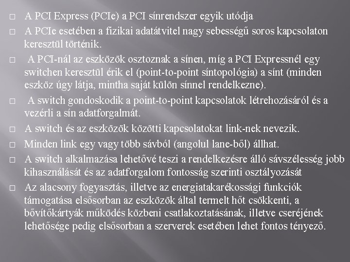 � � � � A PCI Express (PCIe) a PCI sínrendszer egyik utódja A