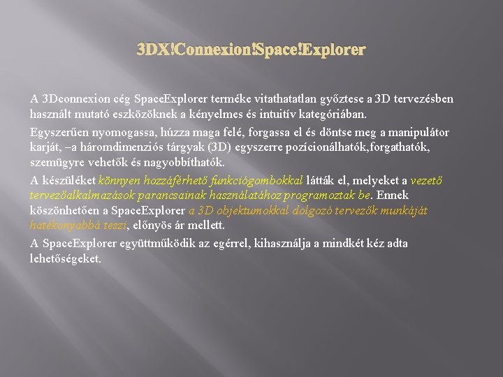 3 DX Connexion Space Explorer A 3 Dconnexion cég Space. Explorer terméke vitathatatlan győztese