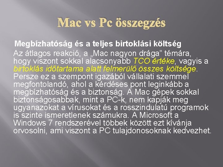 Mac vs Pc összegzés Megbízhatóság és a teljes birtoklási költség Az átlagos reakció, a