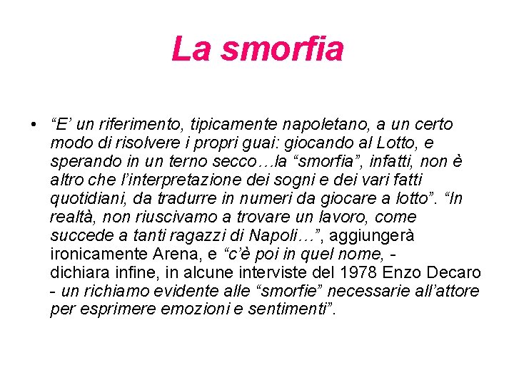 La smorfia • “E’ un riferimento, tipicamente napoletano, a un certo modo di risolvere