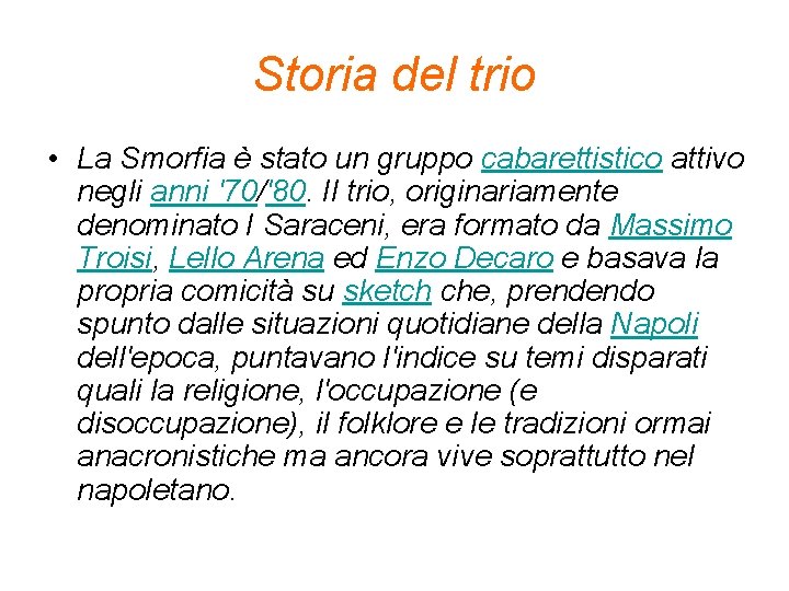 Storia del trio • La Smorfia è stato un gruppo cabarettistico attivo negli anni