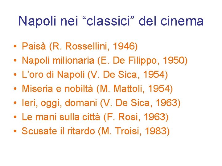 Napoli nei “classici” del cinema • • Paisà (R. Rossellini, 1946) Napoli milionaria (E.