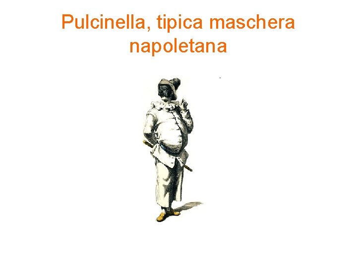 Pulcinella, tipica maschera napoletana 