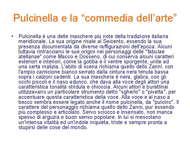 Pulcinella e la “commedia dell’arte” • Pulcinella è una delle maschere più note della