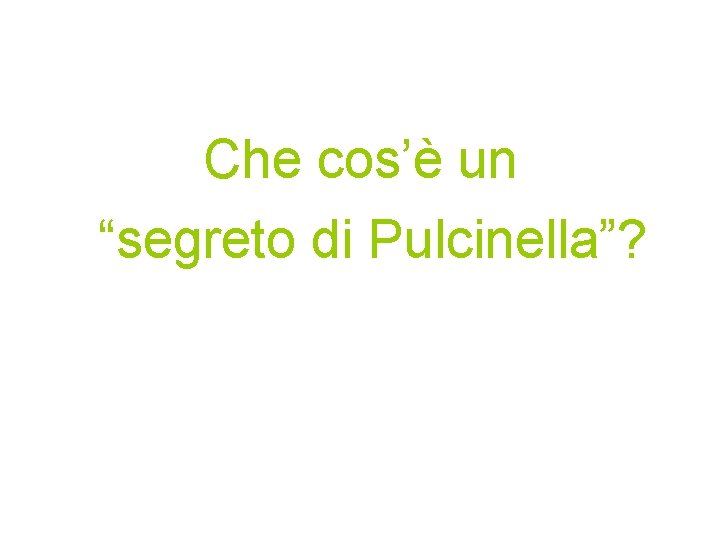 Che cos’è un “segreto di Pulcinella”? 