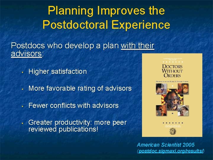 Planning Improves the Postdoctoral Experience Postdocs who develop a plan with their advisors: •