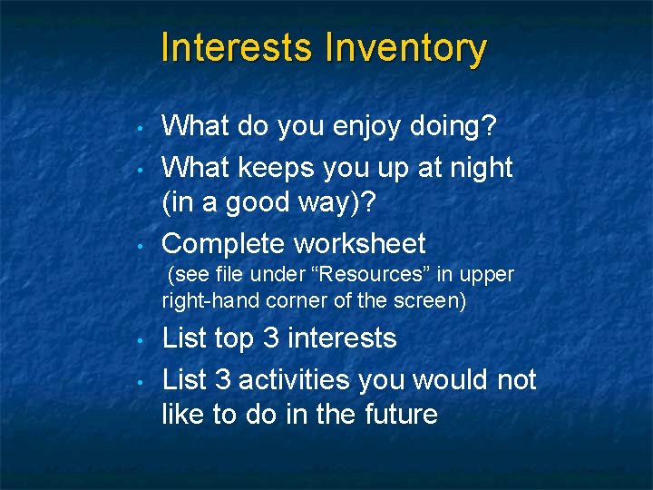Interests Inventory • • • What do you enjoy doing? What keeps you up