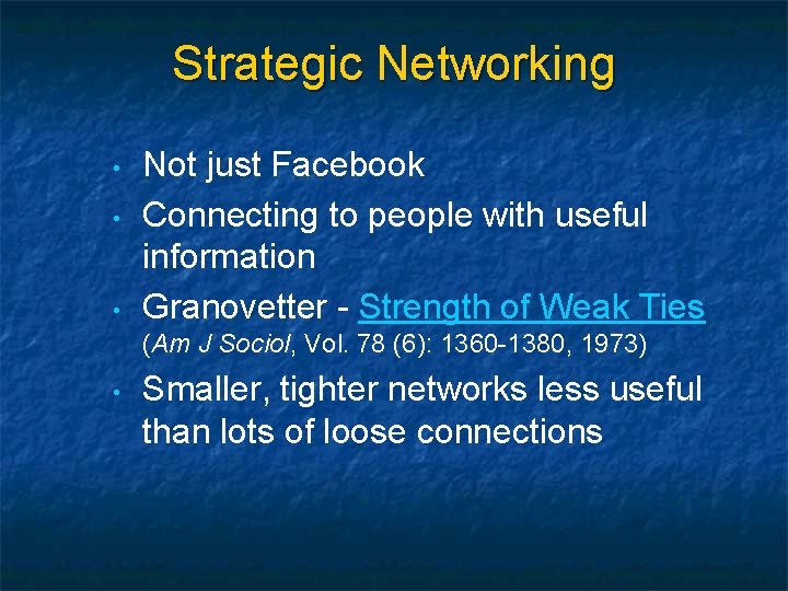 Strategic Networking • • • Not just Facebook Connecting to people with useful information