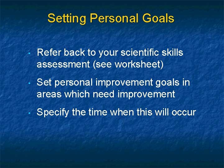 Setting Personal Goals • Refer back to your scientific skills assessment (see worksheet) •