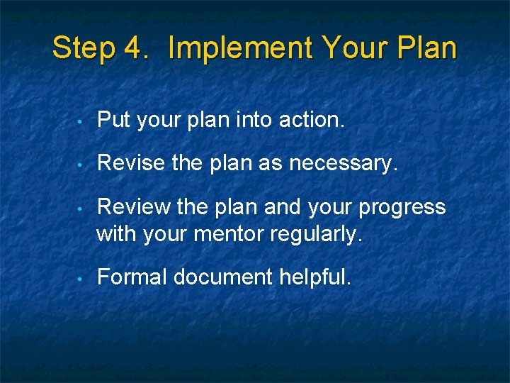 Step 4. Implement Your Plan • Put your plan into action. • Revise the