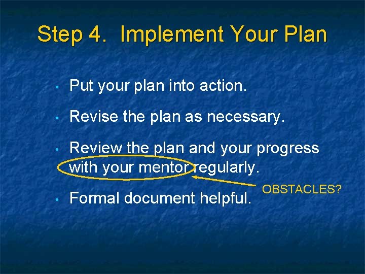 Step 4. Implement Your Plan • Put your plan into action. • Revise the