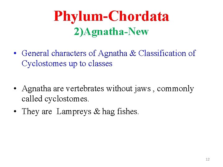 Phylum-Chordata 2)Agnatha-New • General characters of Agnatha & Classification of Cyclostomes up to classes