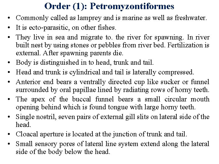 Order (1): Petromyzontiformes • Commonly called as lamprey and is marine as well as