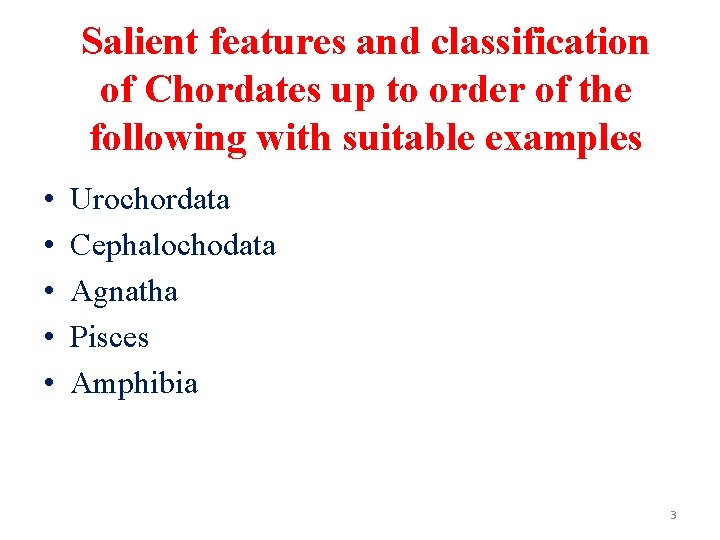 Salient features and classification of Chordates up to order of the following with suitable