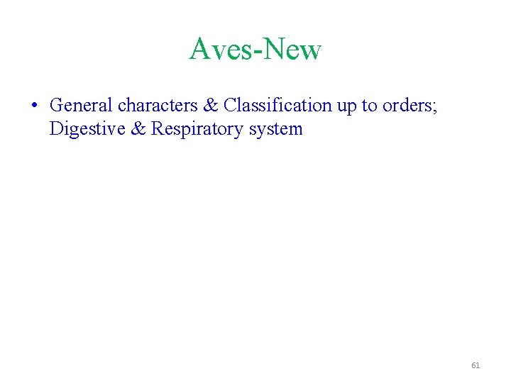 Aves-New • General characters & Classification up to orders; Digestive & Respiratory system 61