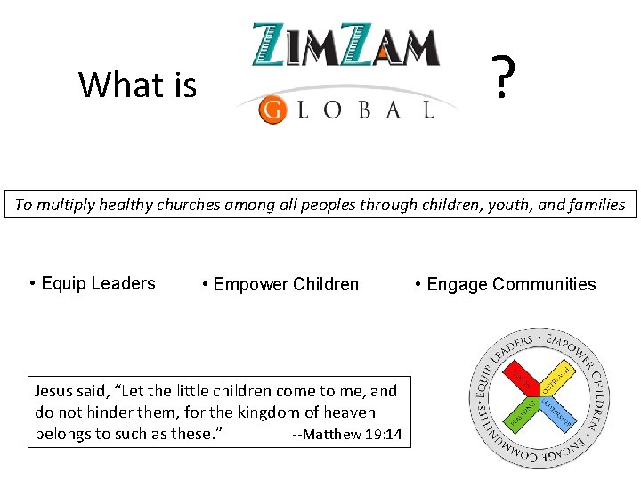 ? What is To multiply healthy churches among all peoples through children, youth, and