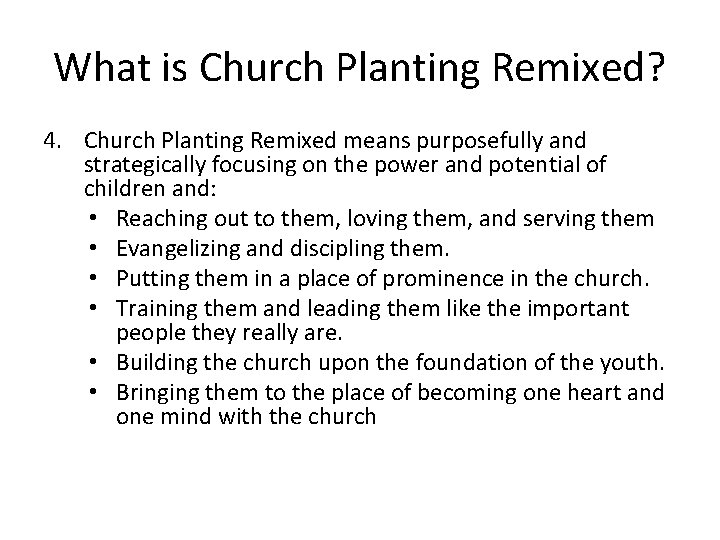 What is Church Planting Remixed? 4. Church Planting Remixed means purposefully and strategically focusing