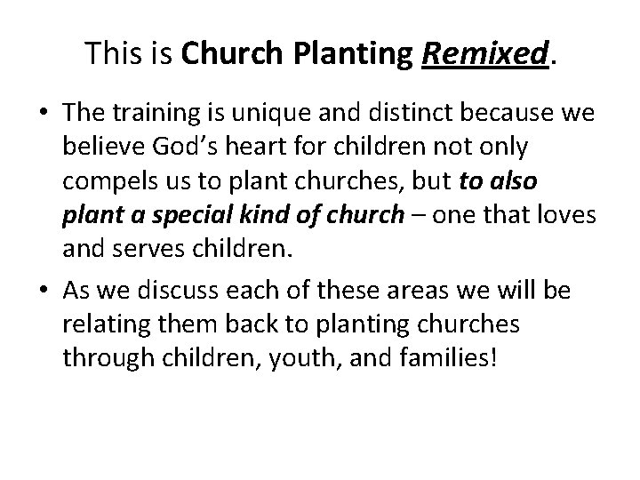 This is Church Planting Remixed. • The training is unique and distinct because we