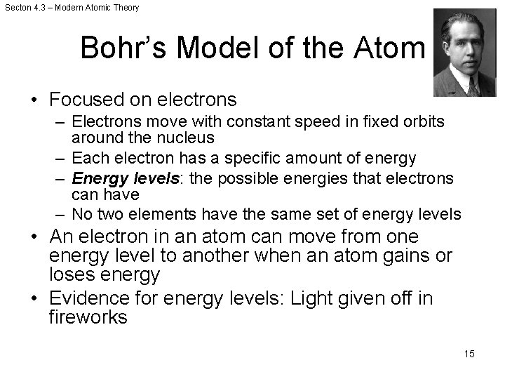 Secton 4. 3 – Modern Atomic Theory Bohr’s Model of the Atom • Focused